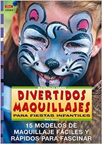 Serie Maquillaje nº 2. DIVERTIDOS MAQUILLAJES PARA FIESTAS INFANTILES