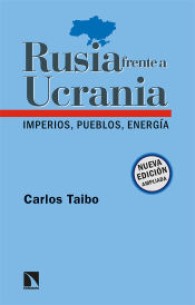 Rusia frente a Ucrania: Imperios, pueblos, energía