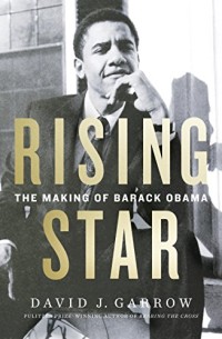 Rising Star. The Making Of Barack Obama